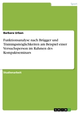 Funktionsanalyse nach Brügger und Trainingsmöglichkeiten am Beispiel einer Versuchsperson im Rahmen des Kompaktseminars - Barbara Urban