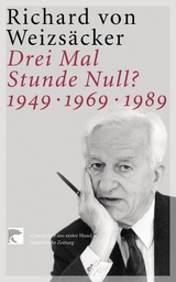 Drei Mal Stunde Null? - Richard Weizsäcker