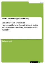 Die Effekte von speziellem rumpfspezifischem Koordinationstraining auf die neuromuskulären Funktionen des Rumpfes - Sandra Kottkamp (geb. Hoffmann)