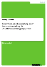 Konzeption und Realisierung einer Ethernet-Anbindung für OFDM-Funkübertragungsysteme - Ronny Zavrtak