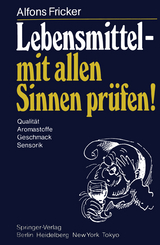 Lebensmittel — mit allen Sinnen prüfen! - A. Fricker