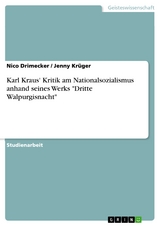 Karl Kraus' Kritik am Nationalsozialismus anhand seines Werks 'Dritte Walpurgisnacht' -  Nico Drimecker,  Jenny Krüger