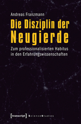 Die Disziplin der Neugierde - Andreas Franzmann