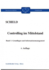 Controlling im Mittelstand. Mit Fragen, Aufgaben, Antworten und Lösungen / Grundlagen und Informationsmanagement - Scheld, Guido A