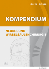Kompendium Neuro- und Wirbelsäulenchirurgie - Hölper, Bernd; Eichler, Michael