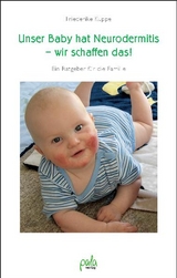 Unser Baby hat Neurodermitis - wir schaffen das! - Friederike Kuppe