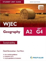 WJEC A2 Geography Student Unit Guide New Edition: Unit G4 Sustainability - Warn, Sue; Burtenshaw, David