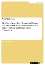 Die Cote d'Azur - Das Fürstentum Monaco und andere Plätze für ein Stelldichein der High Society an der blauen Küste Frankreichs - Anne Wolkodaw