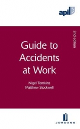 APIL Guide to Accidents at Work - Tomkins, Nigel; Stockwell, Matthew