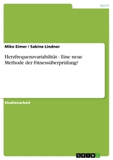 Herzfrequenzvariabilität - Eine neue Methode der Fitnessüberprüfung? - Mike Eimer, Sabine Lindner