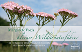 Kleiner Wildkräuterführer - Margarete Vogl