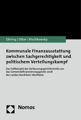 Kommunale Finanzausstattung zwischen Sachgerechtigkeit und politischem Verteilungskampf - Thomas Döring, Nils Otter, Franziska Rischkowsky