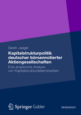 Kapitalstrukturpolitik deutscher börsennotierter Aktiengesellschaften - Sarah Jaeger