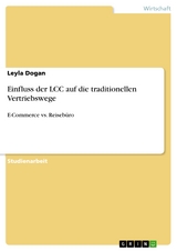 Einfluss der LCC auf die traditionellen Vertriebswege - Leyla Dogan