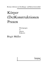 Körper (De)Konstruktionen Praxen - Überlegungen zu neueren Diskursen - Birgit Müller