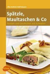 Spätzle, Maultaschen & Co - Elke Knittel, Rolf Maurer