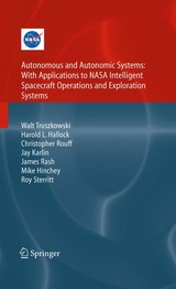 Autonomous and Autonomic Systems: With Applications to NASA Intelligent Spacecraft Operations and Exploration Systems - Walt Truszkowski, Harold Hallock, Christopher Rouff, Jay Karlin, James Rash, Michael Hinchey, Roy Sterritt