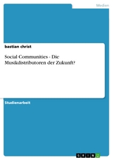 Social Communities - Die Musikdistributoren der Zukunft? - bastian christ