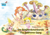 Die Seepferdchenbande. Deutsch-Englisch. / The Seahorse Gang. German-English. - Wolfgang Wilhelm