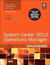 System Center 2012 Operations Manager Unleashed - Meyler, Kerrie; Fuller, Cameron; Joyner, John