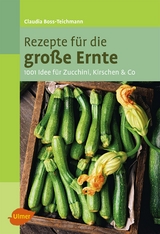 Rezepte für die große Ernte - Claudia Boss-Teichmann