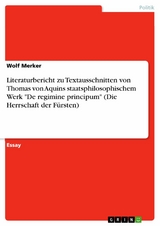 Literaturbericht zu Textausschnitten von Thomas von Aquins staatsphilosophischem Werk "De regimine principum" (Die Herrschaft der Fürsten) - Wolf Merker