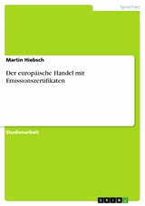 Der europäische Handel mit Emissionszertifikaten -  Martin Hiebsch