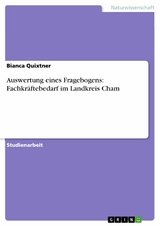 Auswertung eines Fragebogens: Fachkräftebedarf im Landkreis Cham - Bianca Quixtner