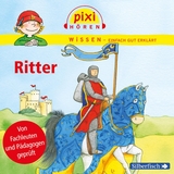 Pixi Wissen: Ritter - Cordula Thörner, Melle Siegfried