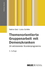 Themenorientierte Gruppenarbeit mit Demenzkranken - Sabine Gatz, Lioba Schäfer