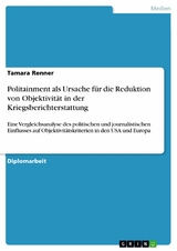 Politainment als Ursache für die Reduktion von Objektivität in der Kriegsberichterstattung - Tamara Renner