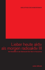 Lieber heute aktiv als morgen radioaktiv III - 