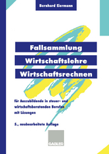 Fallsammlung Wirtschaftslehre/Wirtschaftsrechnen - Bernhard Eiermann