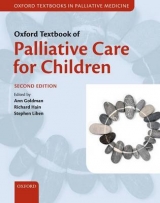 Oxford Textbook of Palliative Care for Children - Goldman, Ann; Hain, Richard; Liben, Stephen