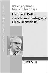 Heinrich Roth - »moderne« Pädagogik als Wissenschaft - 