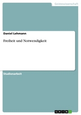 Freiheit und Notwendigkeit -  Daniel Lehmann