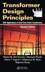 Transformer Design Principles - Del Vecchio, Robert M.; Poulin, Bertrand; Feghali, Pierre T.; Shah, Dilipkumar M.; Ahuja, Rajendra