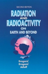 Radiation and Radioactivity on Earth and Beyond - Draganic, Ivan G.; Adloff, Jean-Pierre