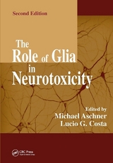 The Role of Glia in Neurotoxicity - Aschner, Michael; Costa, Lucio G.