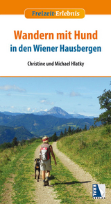 Wandern mit Hund in den Wiener Hausbergen - Hlatky, Christine; Hlatky, Michael