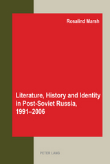 Literature, History and Identity in Post-Soviet Russia, 1991-2006 - Rosalind Marsh