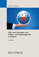 Fälle und Lösungen zum Polizei- und Ordnungsrecht in Hessen - Wolfgang Pausch, Gosbert Dölger