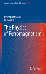 The Physics of Ferromagnetism - Terunobu Miyazaki, Hanmin Jin