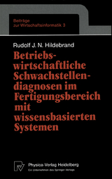 Betriebswirtschaftliche Schwachstellendiagnosen im Fertigungsbereich mit wissensbasierten Systemen - Rudolf J.N. Hildebrand