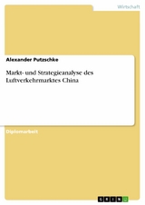 Markt- und Strategieanalyse des Luftverkehrmarktes China -  Alexander Putzschke