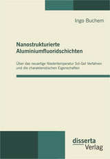 Nanostrukturierte Aluminiumfluoridschichten - Ingo Buchem