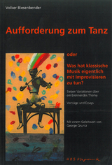 Aufforderung zum Tanz oder Was hat klassische Musik eigentlich mit Improvisation zu tun? - Biesenbender, Volker