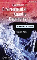 Applications of Environmental Aquatic Chemistry - Weiner, Eugene R.