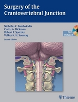 Surgery of the Craniovertebral Junction - Bambakidis, Nicholas C.; Dickman, Curtis A.; Spetzler, Robert F.; Sonntag, Volker K.H.