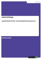 Qualitätsberichte und Qualitätstransparenz - Jakob Holstiege